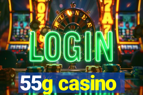 55g casino